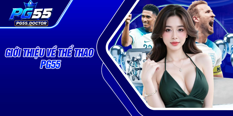 Giới thiệu về Thể Thao PG55