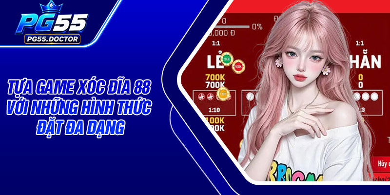Tựa game xóc đĩa 88 với những hình thức đặt đa dạng